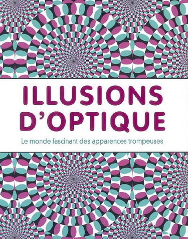 Illusions d'optique : le monde fascinant des illusions trompeuses