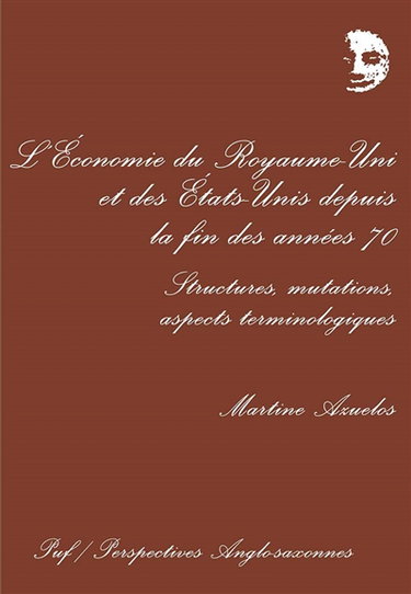 L'Economie du Royaume-Uni et des Etats-Unis depuis la fin des années 70 : structures, mutations, aspects terminologiques