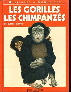 Apprendre à connaître les gorilles, les chimpanzés et autres singes (Apprendre à connaître)
