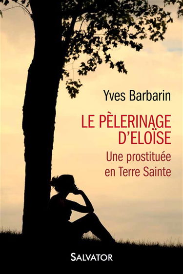 Le pélerinage d'Eloïse : une prostituée en Terre sainte
