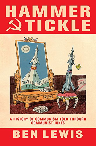 Couverture de Hammer And Tickle: A History Of Communism Told Through Communist Jokes