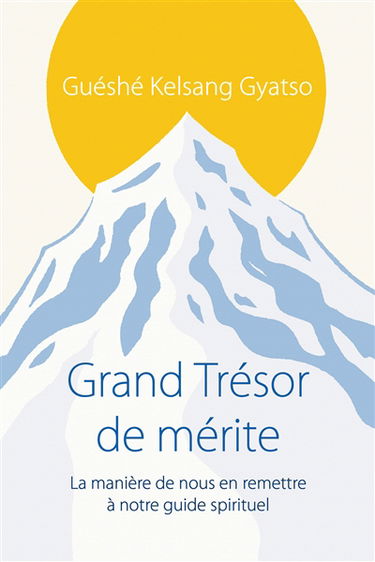 Grand trésor de mérite : la manière de nous en remettre à notre guide spirituel