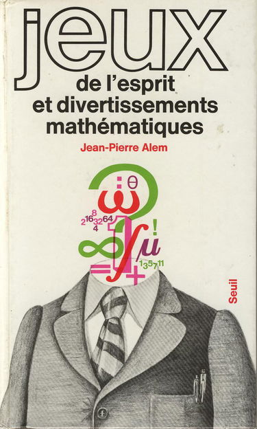Jeux de l'esprit et divertissements mathématiques