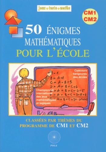 50 Énigmes mathématiques pour l'école, Classées par thèmes du programme de CM1et CM2