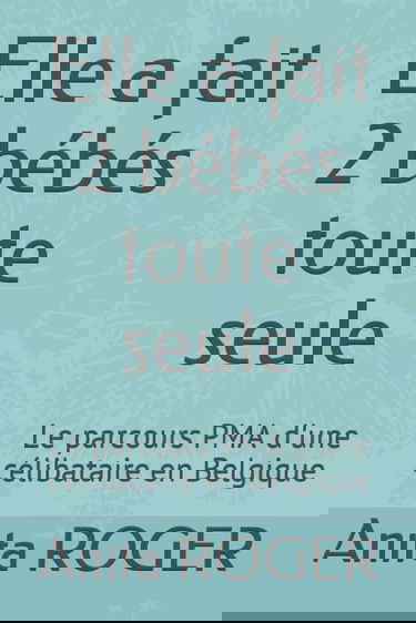 Elle a fait 2 bébés toute seule: Le parcours PMA d'une célibataire en Belgique