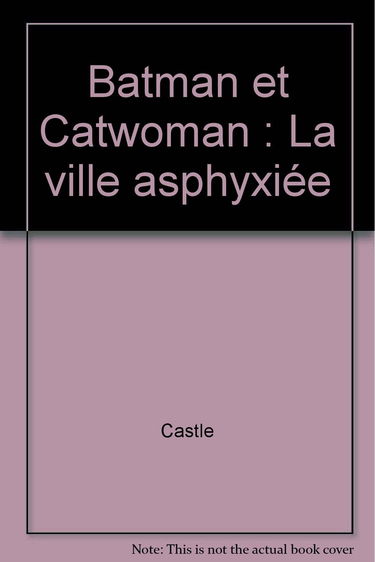 La ville asphyxiée : les aventures de Batman et Catwoman