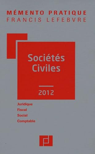 Sociétés civiles 2012 : juridique, fiscal, social, comptable