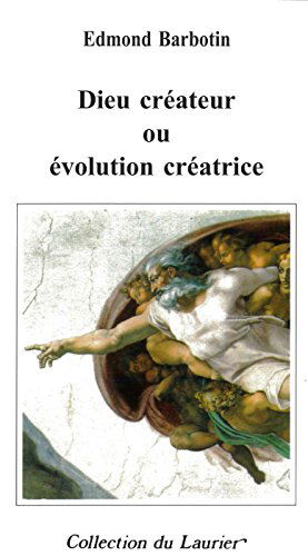 DIEU CREATEUR OU EVOLUTION CREATRICE