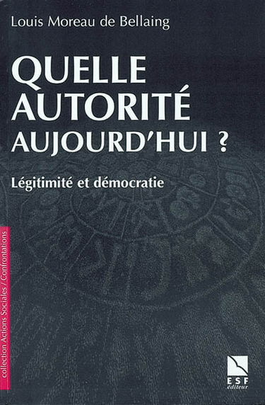 Quelle autorité aujourd'hui ? : légitimité et démocratie