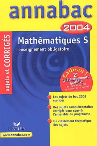 Annabac 2004 : Mathématiques, S - Enseignement obligatoire (+ corrigés)