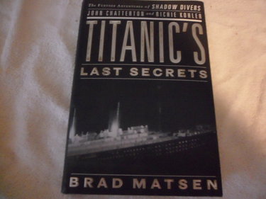 Couverture de Titanic's Last Secrets: The Further Adventures of Shadow Divers John Chatterton and Richie Kohler