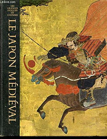Couverture de LE JAPON MEDIEVAL - COLLECTION "LES GRANDES EPOQUES DE L'HOMME".