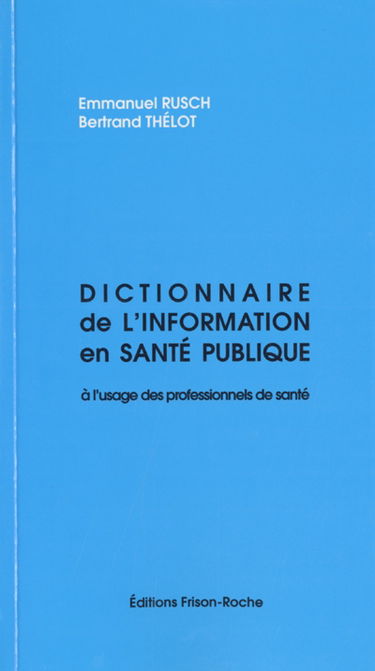 Dictionnaire de l'information en santé publique : à l'usage des professionnels de santé