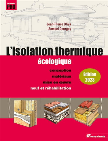 L'isolation thermique écologique : conception, matériaux, mise en oeuvre : neuf et réhabilitation