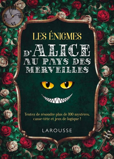 130 énigmes d'Alice au pays des merveilles : tentez de résoudre ces 130 mystères, casse-tête et jeux de logique