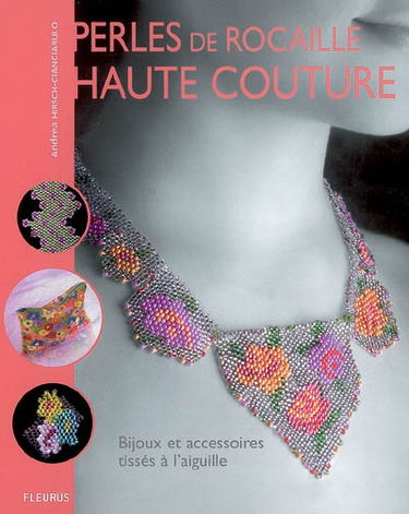 Perles de rocaille haute couture : bijoux et accessoires tissés à l'aiguille