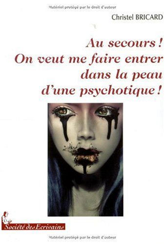 Au secours ! On veut me faire entrer dans la peau d'une psychotique !