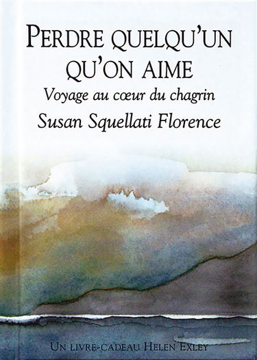 Perdre quelqu'un qu'on aime : voyage au coeur du chagrin