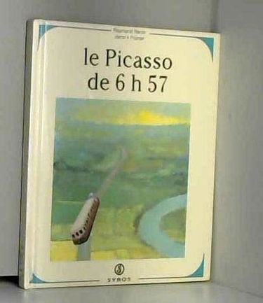 Le Picasso de 6 h 57