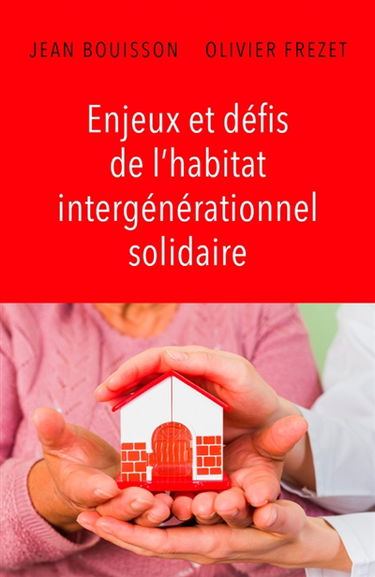 Enjeux et défis de l'habitat intergénérationnel solidaire
