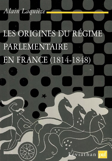 Les origines du régime parlementaire en France, 1814-1848