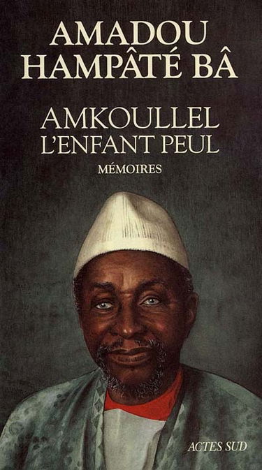 Mémoires. Vol. 1. Amkoullel, l'enfant peul