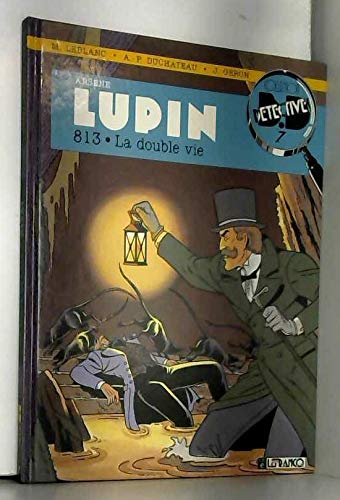Arsène Lupin : d'après Maurice Leblanc. Vol. 2. 813, la double vie d'Arsène Lupin