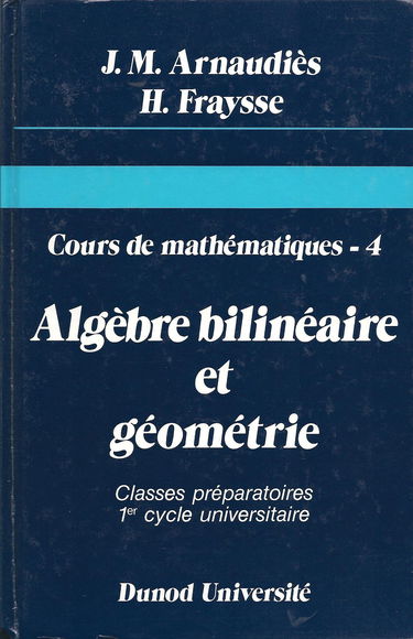 Cours de mathématiques, tome 4 : Algèbre bilinéaire et géométrie