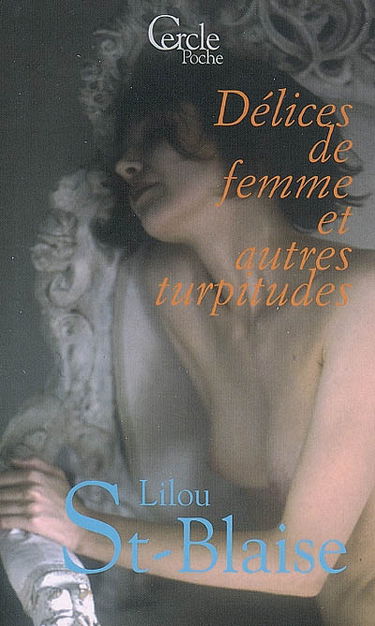 Délices de femme et autres turpitudes