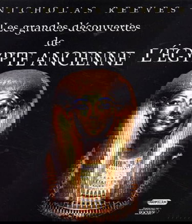 Les grandes découvertes de l'Egypte ancienne