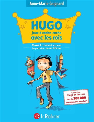 Hugo joue à cache-cache avec les rois ou Comment accorder les participes passés difficiles !