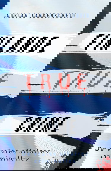 FINLANDE TRUE CRIME: De vraies affaires criminelles