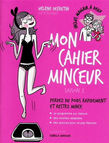 Mon cahier minceur saison 2 : perdez du poids rapidement et restez mince