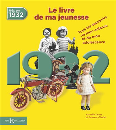 Nés en 1932, le livre de ma jeunesse : tous les souvenirs de mon enfance et de mon adolescence