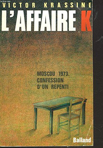 L'Affaire K. : Moscou 1973 confession d'un repenti