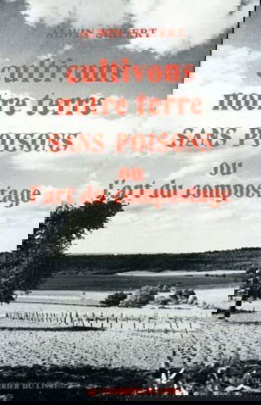 Cultivons notre terre sans poisons ou l'art du compostage