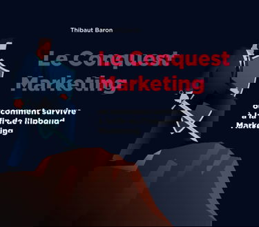 Le Conquest Marketing: ou comment survivre à la fin de l’Inbound Marketing
