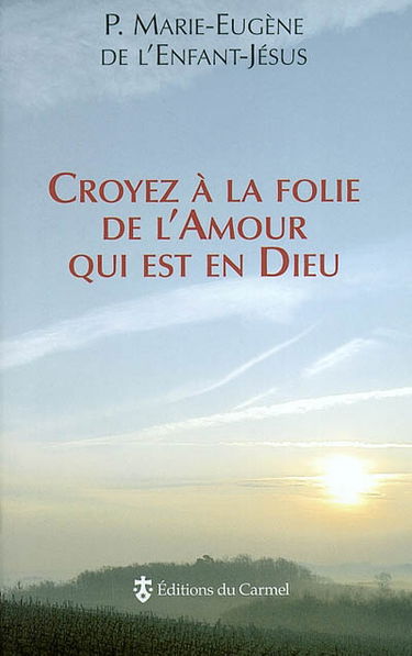 Croyez à la folie de l'amour qui est en Dieu