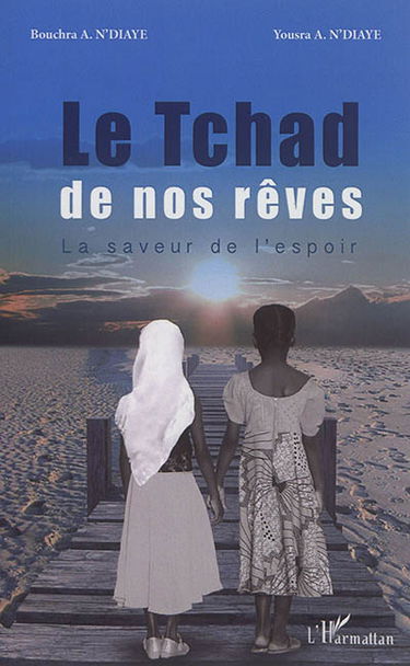 Le Tchad de nos rêves : la saveur de l'espoir