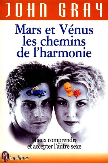 Mars et Vénus, les chemins de l'harmonie : pour mieux comprendre, accepter et apprécier l'autre sexe