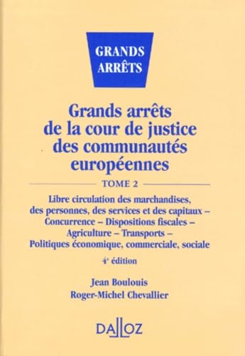 Grands arrêts de la Cour de justice des Communautés européennes. Vol. 2. Libre circulation des marchandises, des personnes, des services et des capitaux, concurrence, dispositions fiscales, agriculture, transports, politiques économique, commerciale, soci