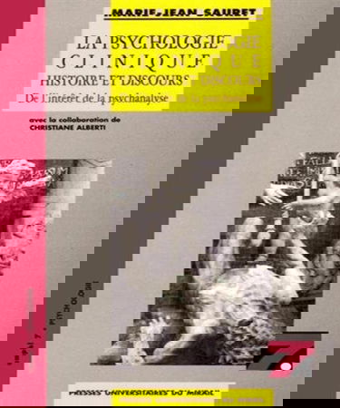 La psychologie clinique : histoire et discours de l'intérêt de la psychanalyse