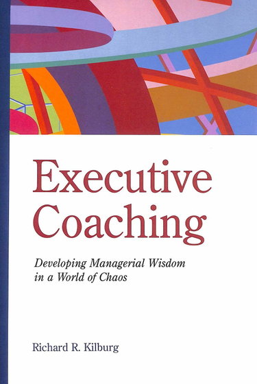 Couverture de Executive Coaching: Developing Managerial Wisdom in a World of Chaos