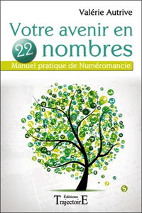 Votre avenir en 22 nombres : manuel pratique de numéromancie