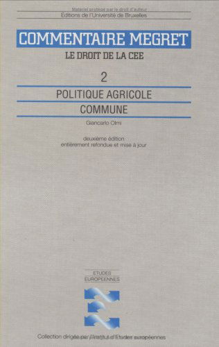 Le droit de la CE et de l'Union européenne : commentaire J. Mégret. Vol. 2. Politique agricole commune