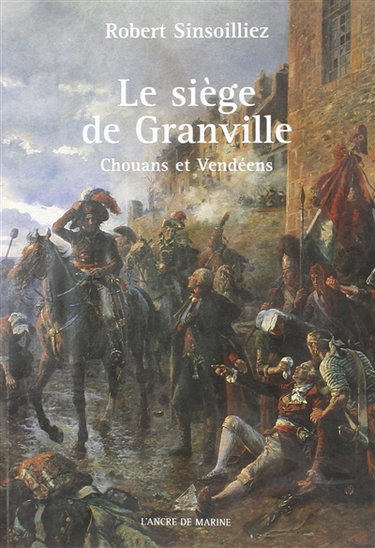 Couverture de Le siège de Granville : Chouans et Vendéens