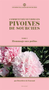 Comment découvrir les pivoines de Sourches. Vol. 1. Hommage aux poilus