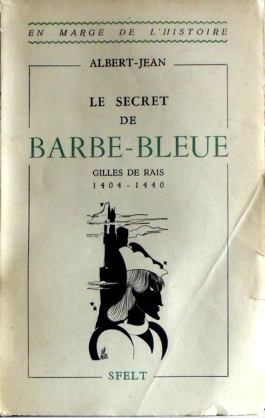 Couverture de Le secret de barbe-bleue - gilles de rais 1404-1440- en marge de l'histoire sfelt 1950
