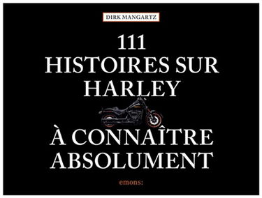 111 histoires sur Harley à connaître absolument