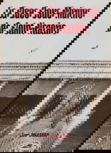 La base sous-marine de Saint-Nazaire